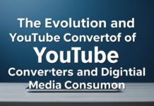 The Evolution and Impact of YouTube Converters on Digital Media Consumption The Evolution and Impact of YouTube Converters on Digital Media Consumption