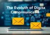 The Evolution of Digital Communication: From Emails to Advanced Collaboration Tools The Evolution of Digital Communication: From Emails to Advanced Collaboration Tools