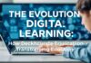 The Evolution of Digital Learning: How Technology is Transforming Education The Evolution of Digital Learning: How Technology is Transforming Education