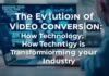 The Evolution of Video Conversion: How Technology is Changing the Game The Evolution of Video Conversion: How Technology is Transforming the Industry
