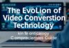The Evolution of Video Conversion Technology: A Comprehensive Guide The Evolution of Video Conversion Technology: A Comprehensive Guide