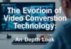 The Evolution of Video Conversion Technology: A Deep Dive The Evolution of Video Conversion Technology: An In-Depth Look