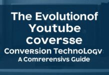 The Evolution of YouTube Conversion Technology: A Comprehensive Guide The Evolution of YouTube Conversion Technology: A Comprehensive Guide