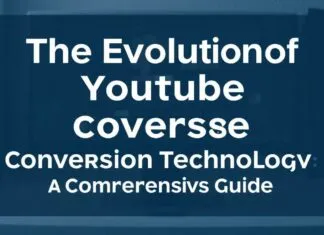 The Evolution of YouTube Conversion Technology: A Comprehensive Guide The Evolution of YouTube Conversion Technology: A Comprehensive Guide