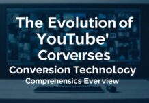 The Evolution of YouTube Conversion Technology: A Comprehensive Overview The Evolution of YouTube's Conversion Technology: A Comprehensive Overview