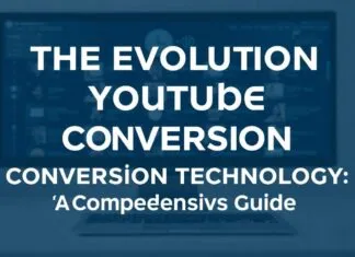 The Evolution of YouTube Conversion Technology: A Comprehensive Guide The Evolution of YouTube Conversion Technology: A Comprehensive Guide