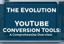 The Evolution of YouTube Conversion Tools: A Comprehensive Overview The Evolution of YouTube Conversion Tools: A Comprehensive Overview