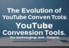 The Evolution of YouTube Conversion Tools: A Deep Dive into Technology and Trends The Evolution of YouTube Conversion Tools: An In-depth Look at Technology and Trends