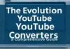The Evolution of YouTube Converters: A Comprehensive Guide The Evolution of YouTube Converters: A Comprehensive Guide