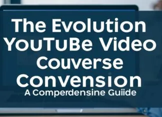 The Evolution of YouTube Video Conversion: A Comprehensive Guide The Evolution of YouTube Video Conversion: A Comprehensive Guide