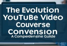 The Evolution of YouTube Video Conversion: A Comprehensive Guide The Evolution of YouTube Video Conversion: A Comprehensive Guide