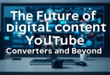 The Future of Digital Content: YouTube Converters and Beyond The Future of Digital Content: YouTube Converters and Beyond