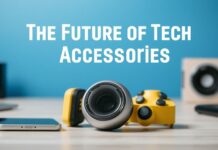 The Future of Tech Accessories: Innovations and Trends to Watch The Future of Tech Accessories: Innovations and Trends to Keep an Eye On