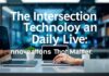 The Intersection of Technology and Daily Life: Innovations That Matter The Intersection of Technology and Daily Life: Innovations That Matter