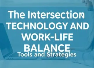 The Intersection of Technology and Work-Life Balance: Tools and Strategies The Intersection of Technology and Work-Life Balance: Tools and Strategies