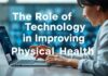 The Role of Technology in Enhancing Physical Well-being The Role of Technology in Improving Physical Health