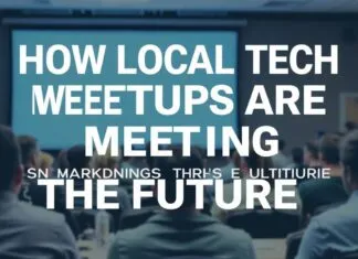 How Local Tech Meetups Are Shaping the Future How Local Tech Meetups Are Shaping the Future