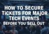 How to Score Tickets for Major Tech Events Before They Sell Out How to Secure Tickets for Major Tech Events Before They Sell Out