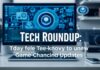 Tech Roundup: Today’s Game-Changing Updates You Can’t Miss Tech Roundup: Today's Must-Know Game-Changing Updates