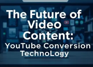 The Future of Video Content: Innovations in YouTube Conversion Technology The Future of Video Content: Innovations in YouTube Conversion Technology